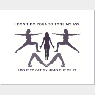 I don't do yoga to tone my Posters and Art